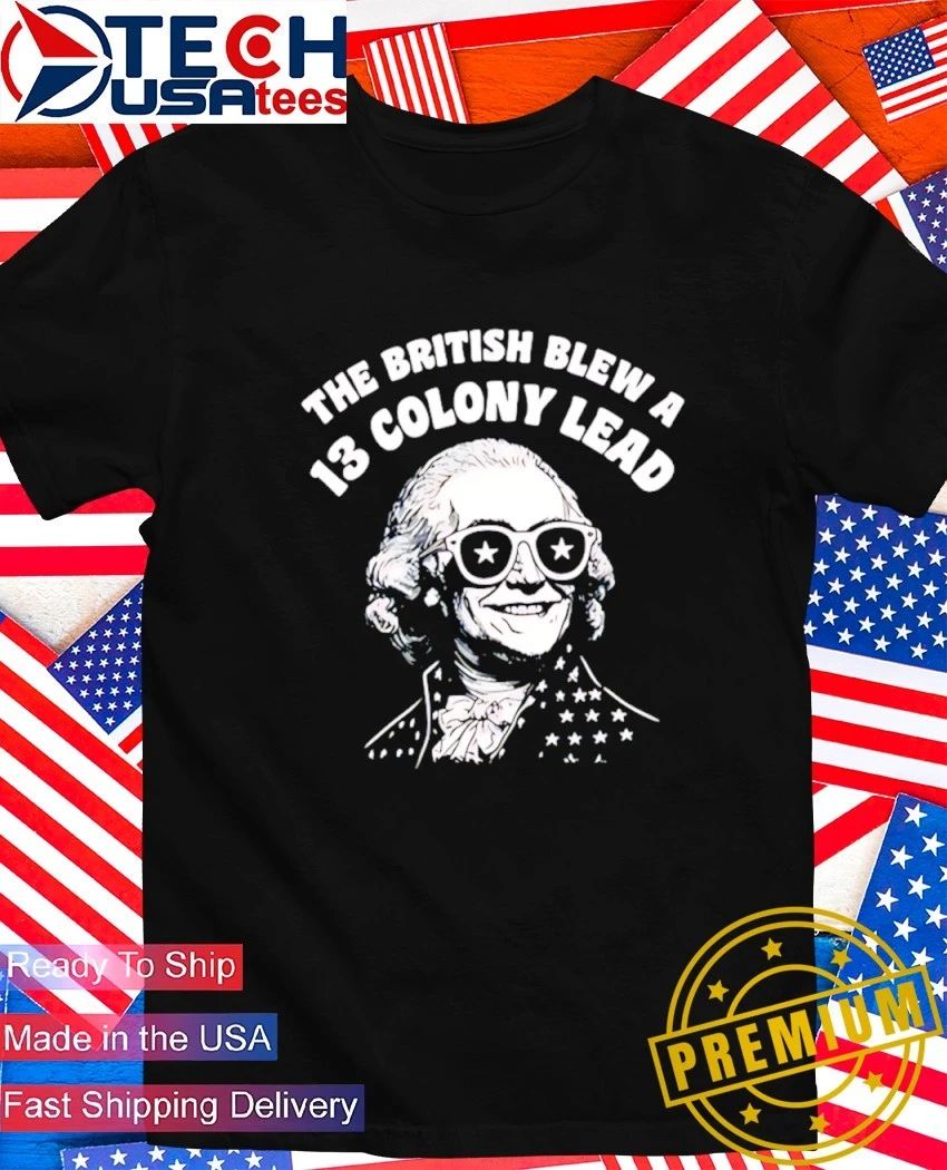 The British blew a 13 colony lead George Washington shirt