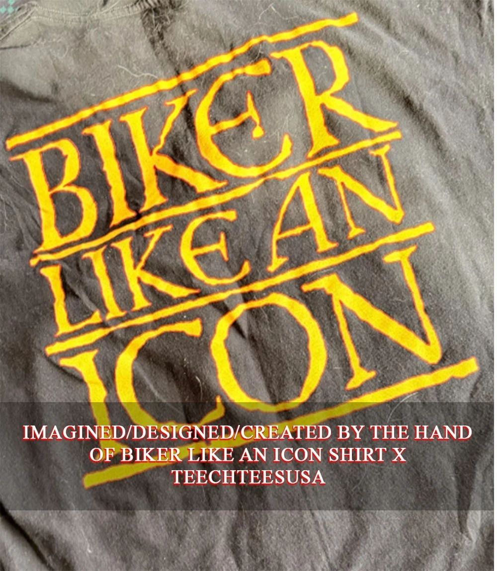 Biker like an icon shirt