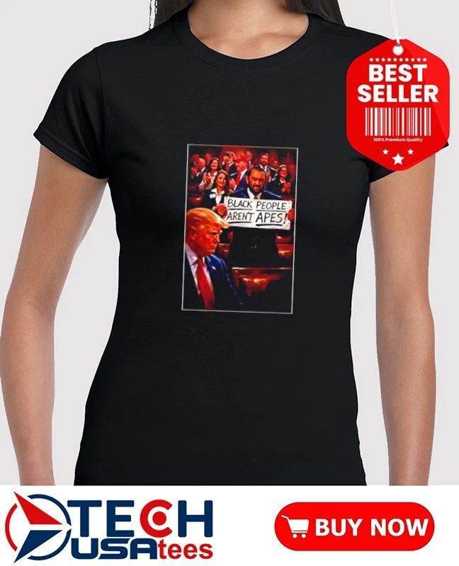 Black people aren’t Apes anti Trump shirt