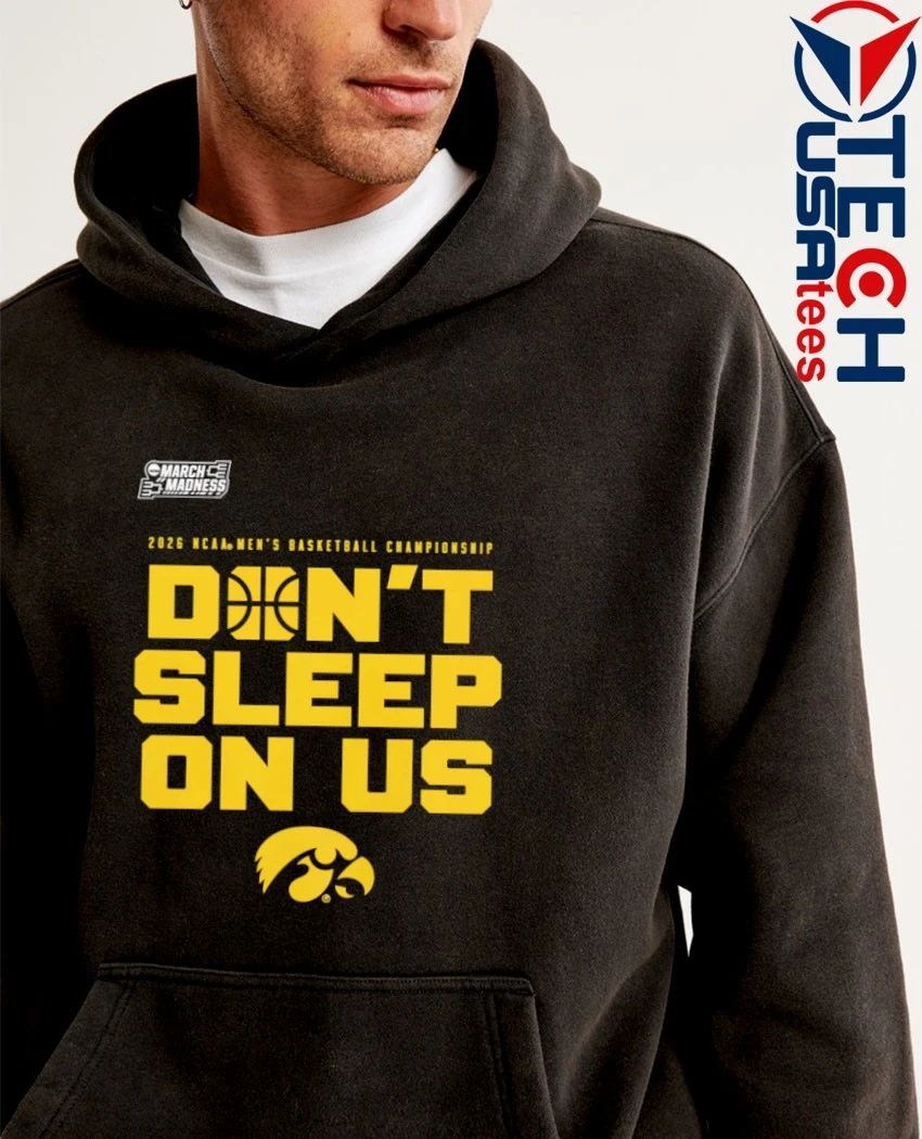 Don’t Sleep On Us Iowa Hawkeyes 2026 NCAA Men’s Basketball Tournament March Madness shirt by shopncaasports