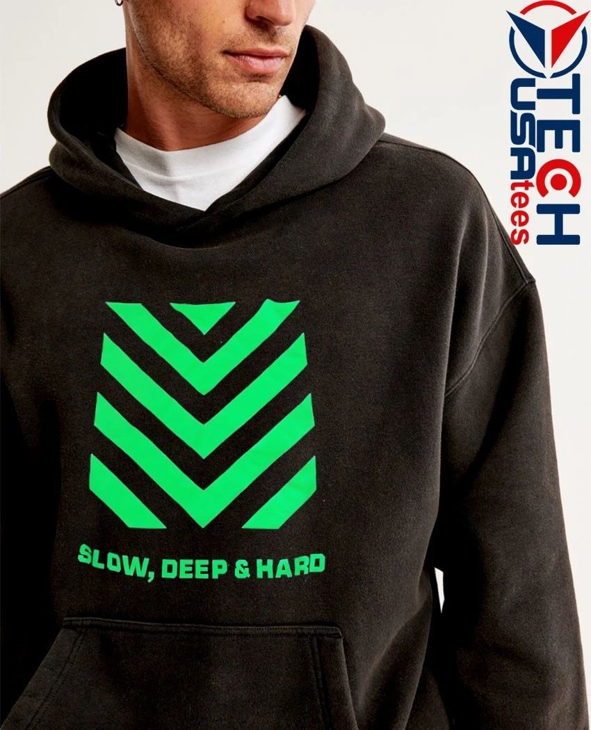 Slow deep and hard shirt