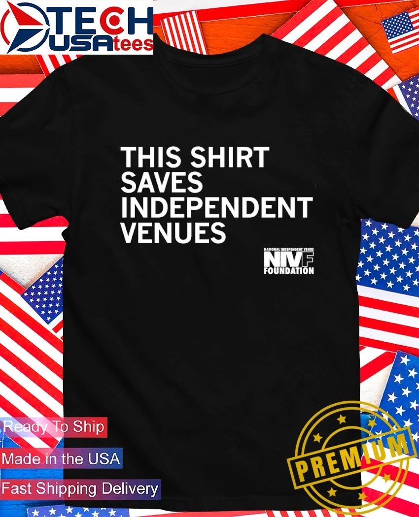 This shirt saves independent venues NIVF shirt