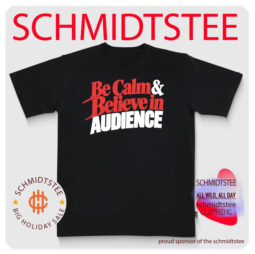 Be Calm And Believe in Audience Shirt