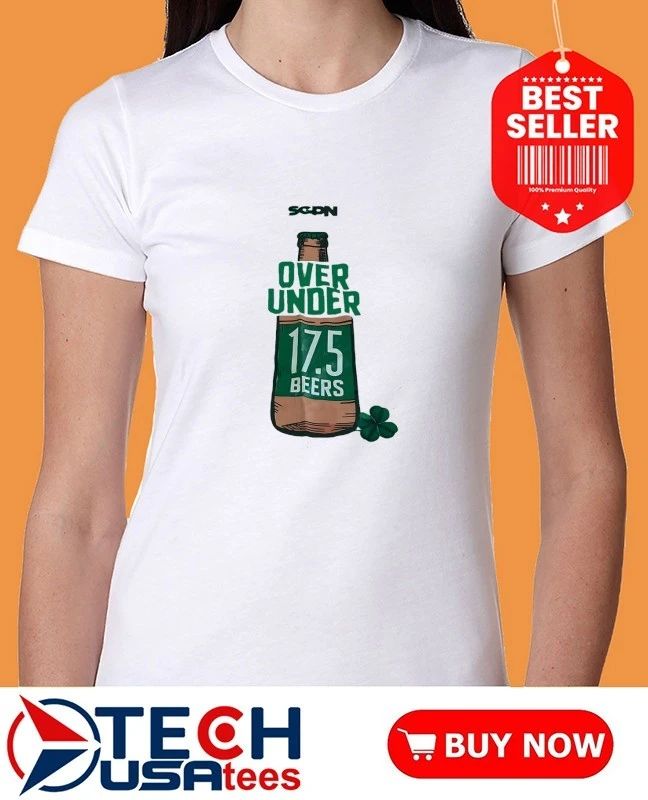 Over under 17.5 beers St. Patrick’s Day shirt