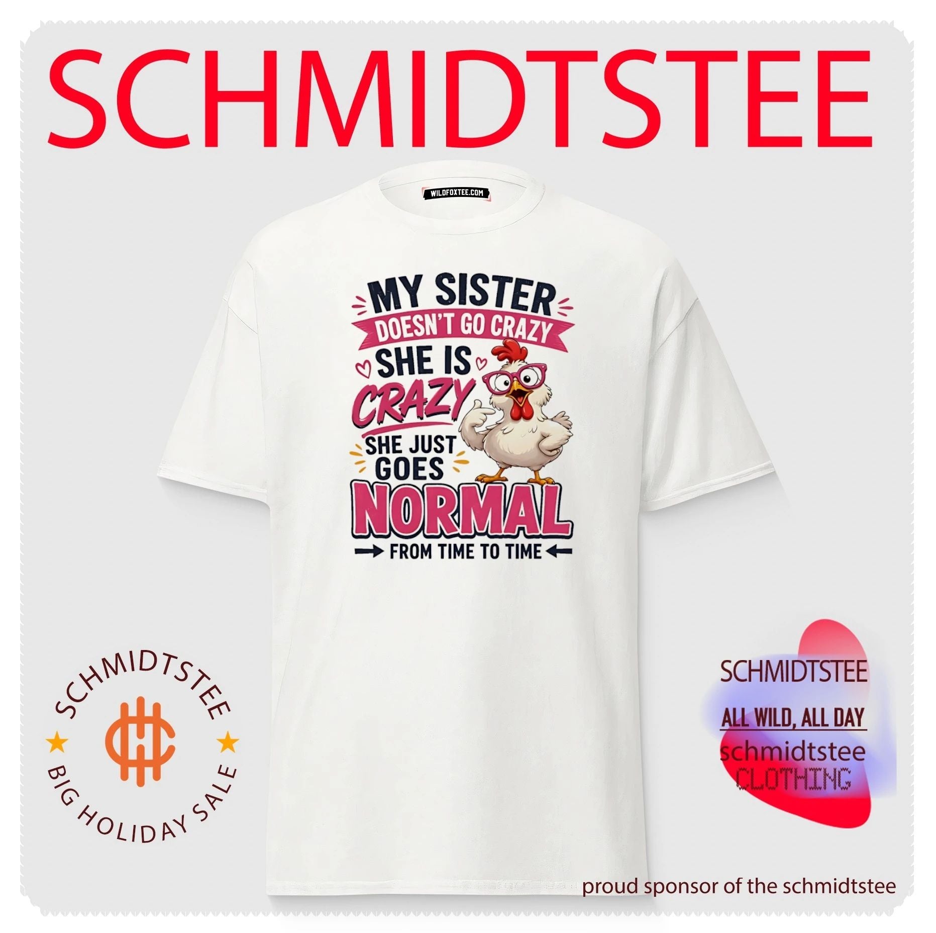 My sister doesn’t go crazy she is crazy she just goes normal from time to time cartoon chicken shirt