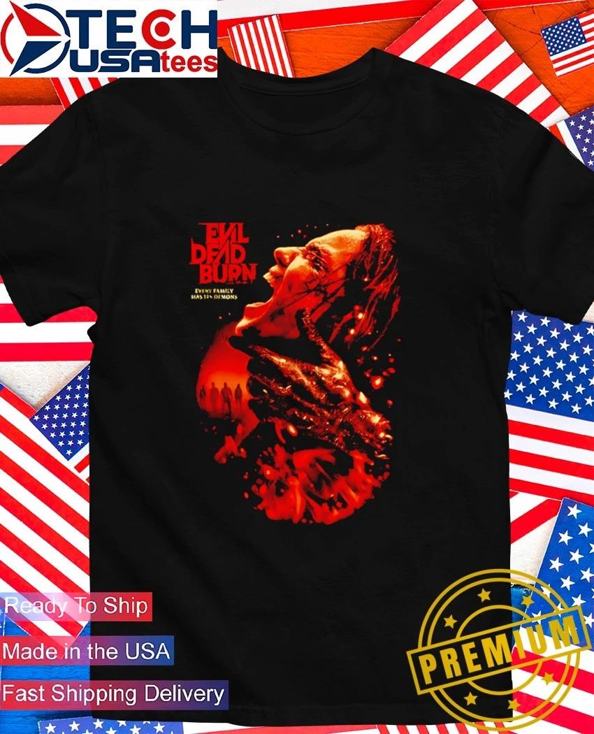 Evil Dead Burn every family has its demons shirt