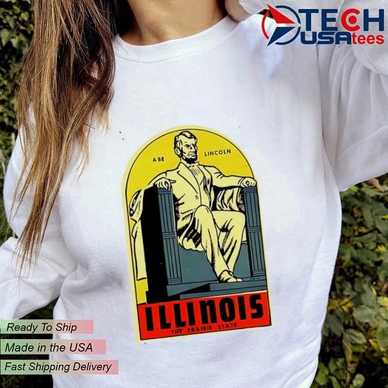 Abe Lincoln Illinois The Prairie State shirt