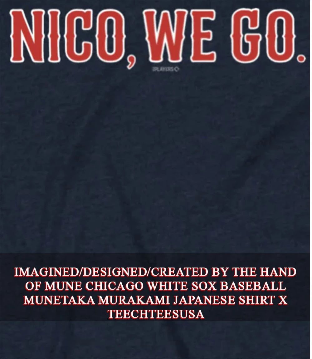 Nico we go Chicago Cubs shirt
