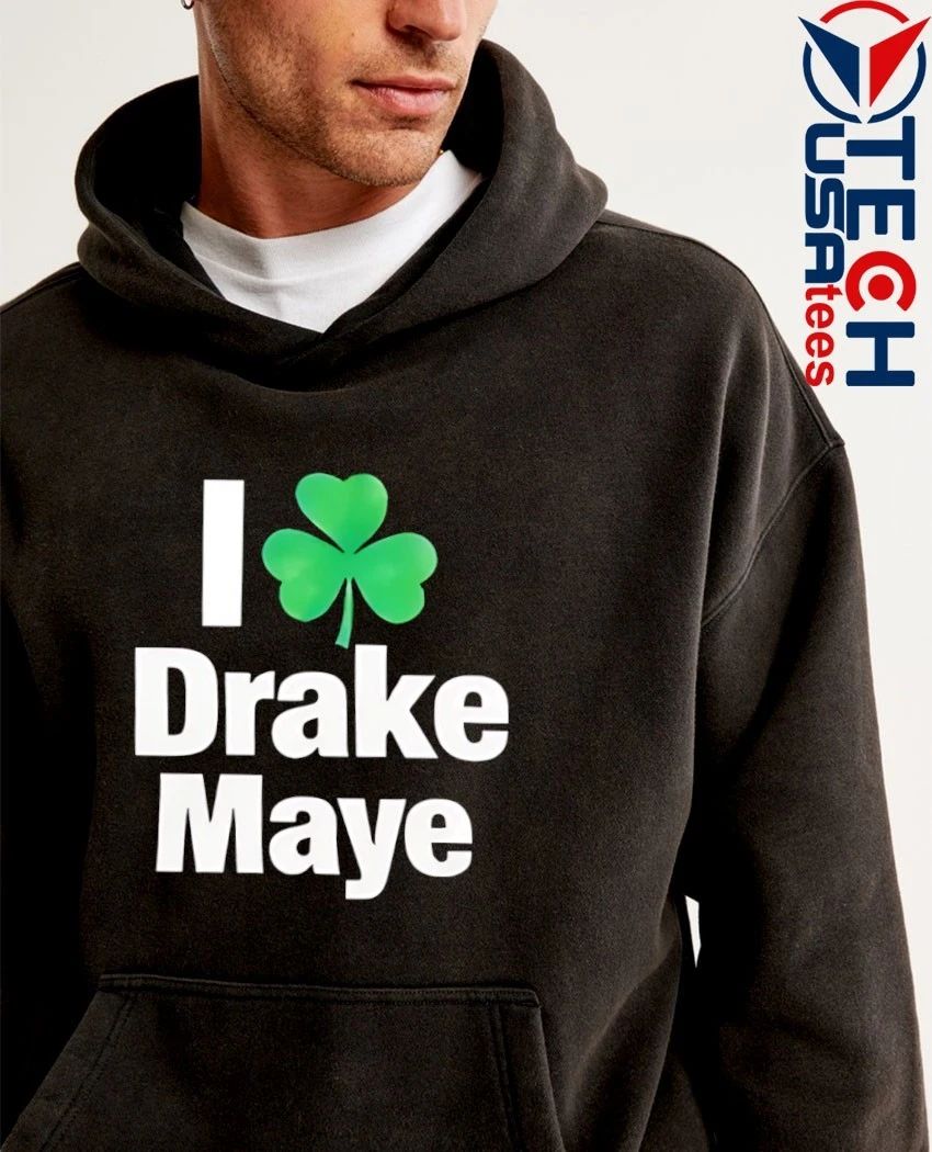 I love Drake Maye Boston Celtics St. Patrick’s Day shirt