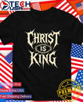 Christ is King Metal shirt