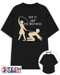 Say it say yes mistress who is ready shirt