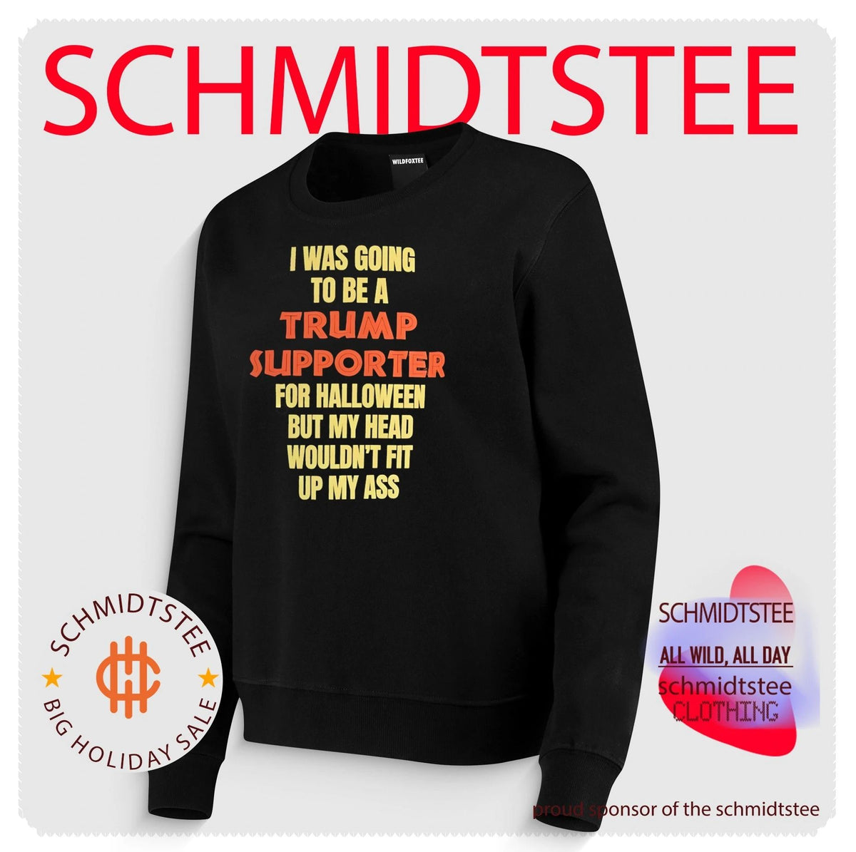 I Was Going to Be a Trump Supporter for Halloween but My Head Wouldn’t Fit up My Ass shirt