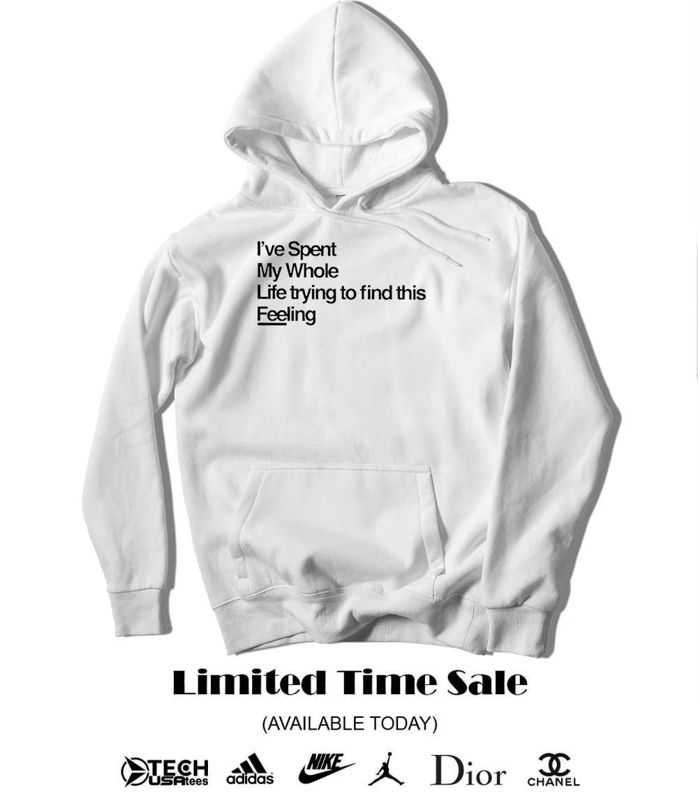 I’ve spent my whole life trying to find this feeling shirt