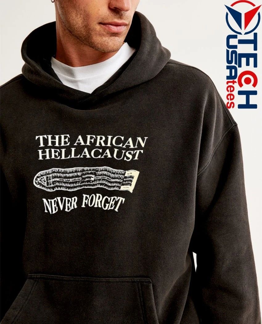 The African Hellacaust never forget shirt