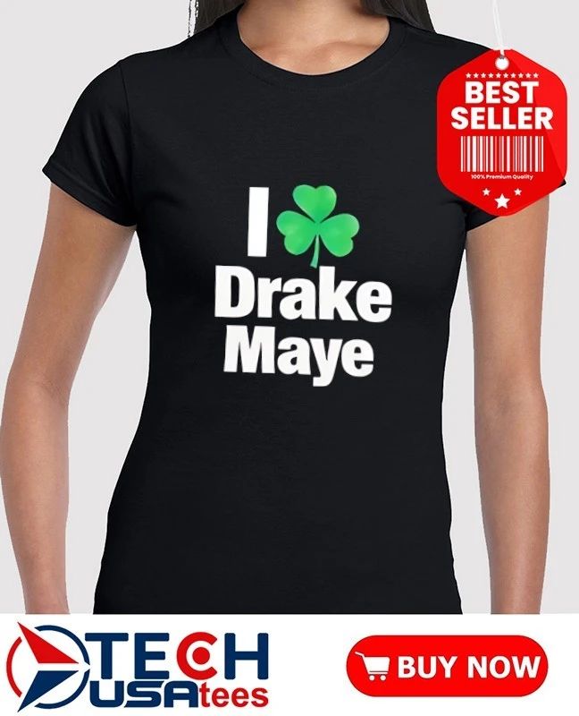 I love Drake Maye Boston Celtics St. Patrick’s Day shirt