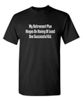 My Retirement Plan Hinges Sarcastic Humor Graphic Novelty Funny T Shirt