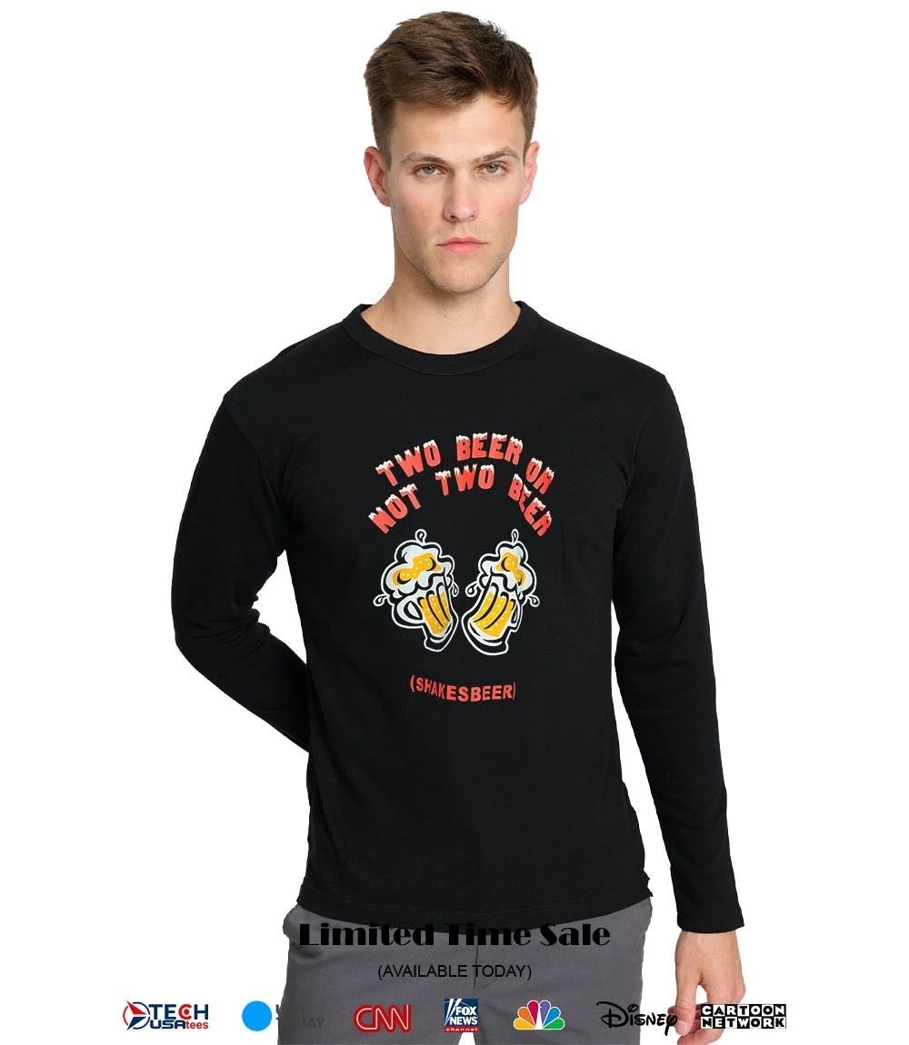 Two beer or not two beer shakesbeer shirt