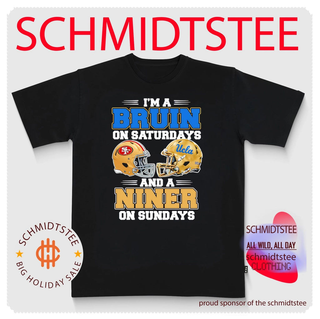 I’m a Bruin on Saturdays and a Niner on Sundays shirt