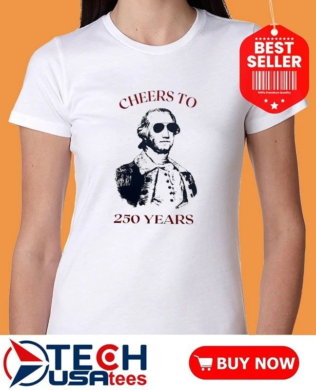 George Washington cheers to 250 years shirt