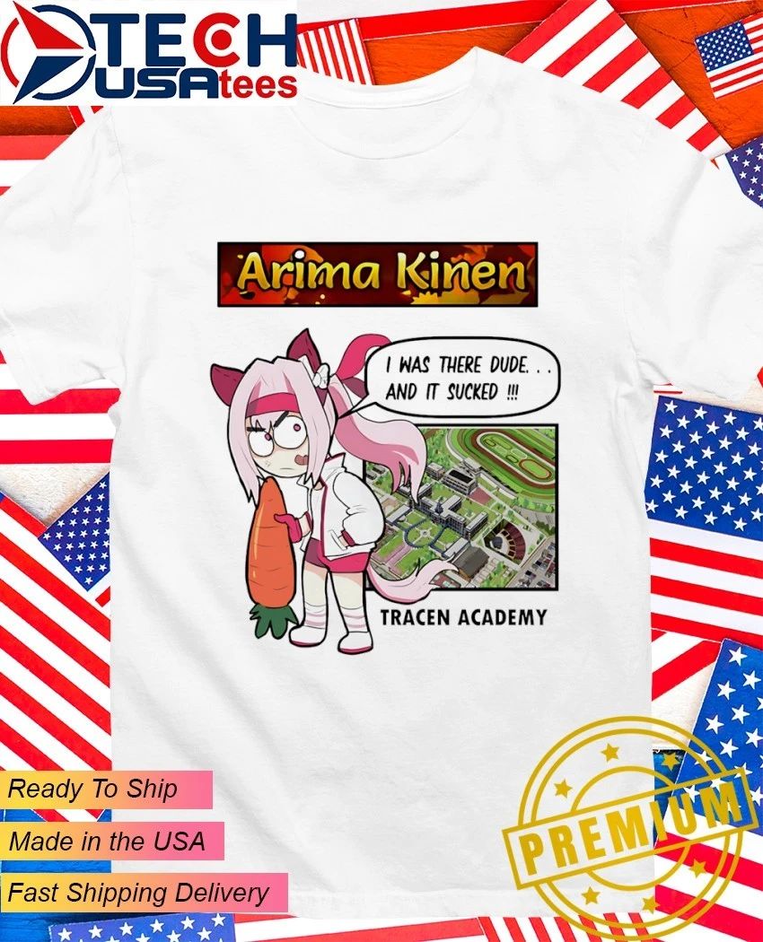 Arima Kinen I was there dude and it sucked Tarcen Academy shirt