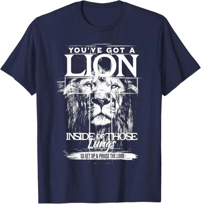 You've Got a Lion Inside of Those Lungs Praise The Lord T-Shirt