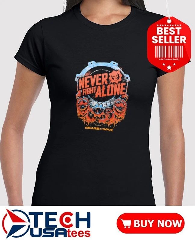 Never fight alone Gears of War shirt