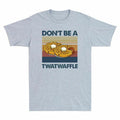 Don’t Be A Twatwaffle Vintage Graphic Funny Men Short Sleeve T-Shirt Novelty Tee