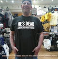 He’s Dead America’s Great Again shirt