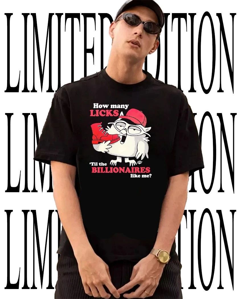 Tootsie Pop Mr Owl how many licks til the billionaires like me shirt