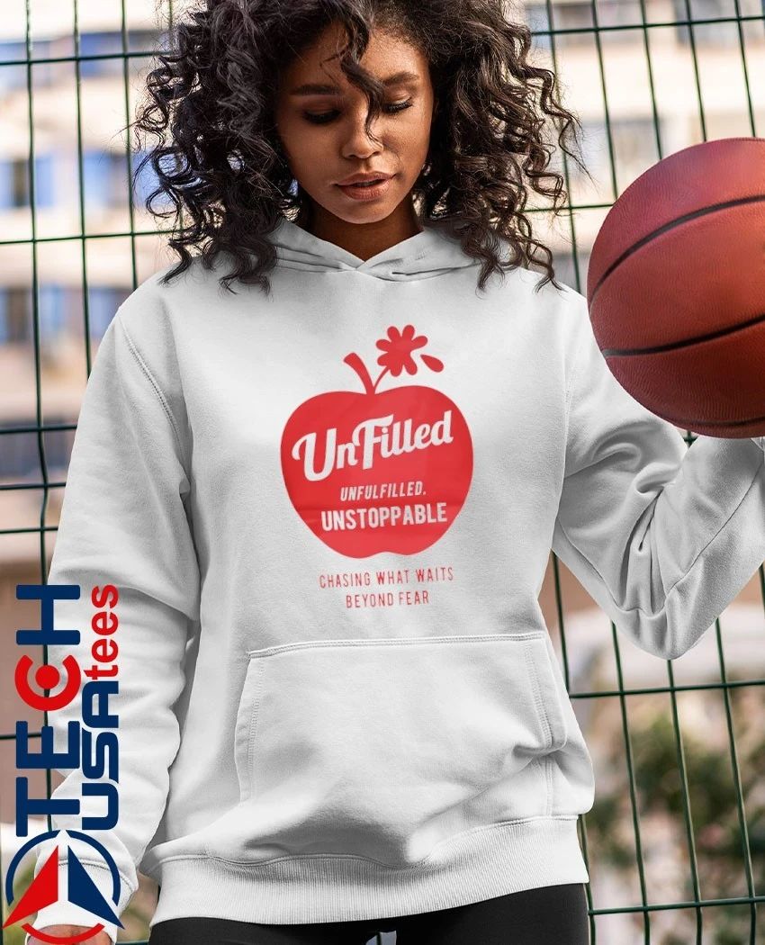 UnFilled unfulfilled unstoppable chasing what waits beyond fear shirt