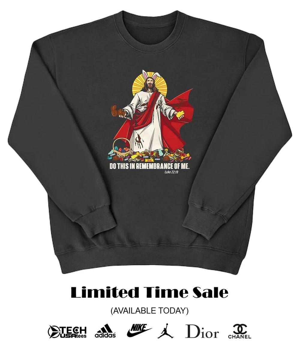 Jesus Easter do this in remembrance of me shirt