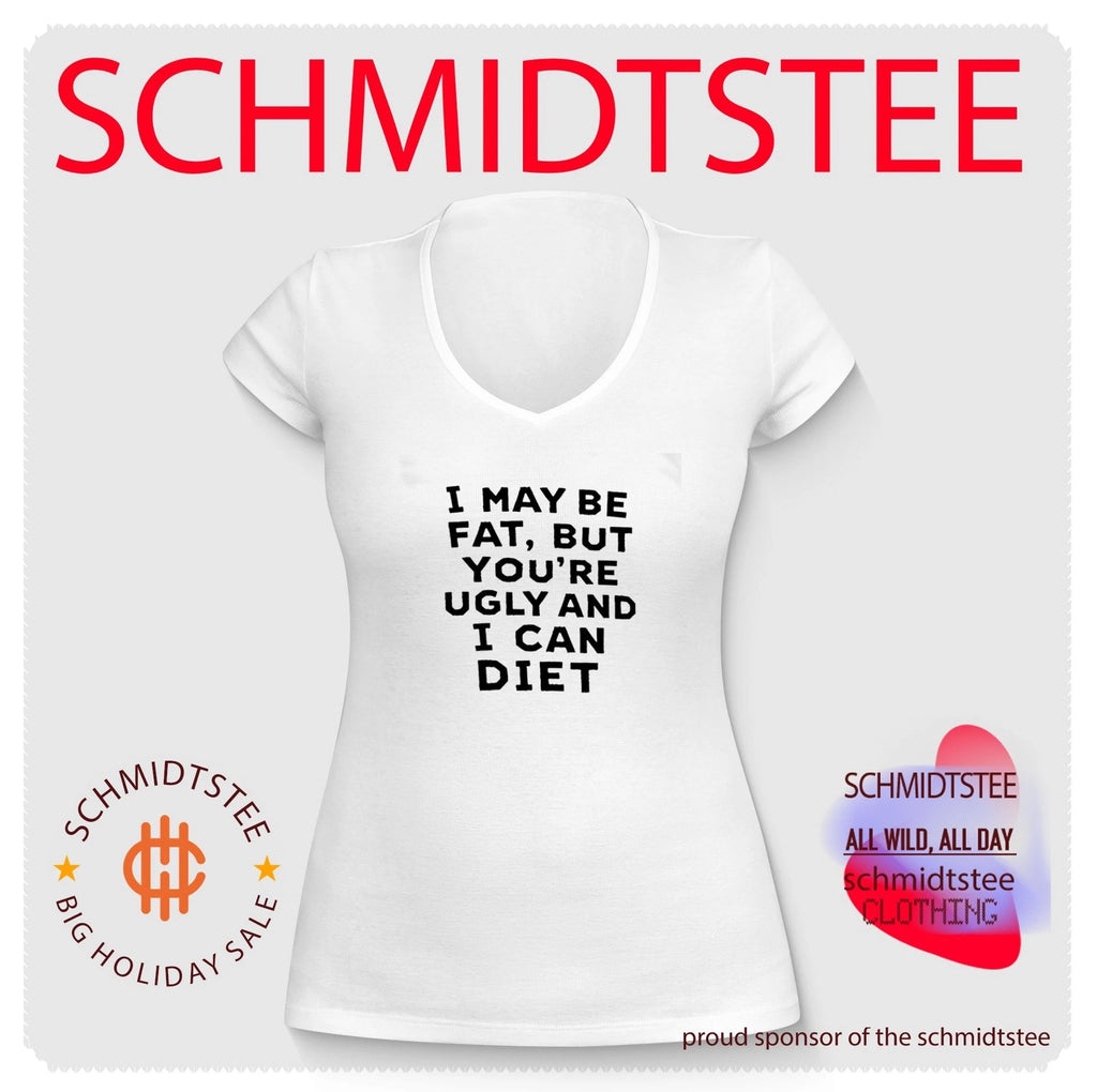 I may be fat but you’re ugly and I cant diet shirt
