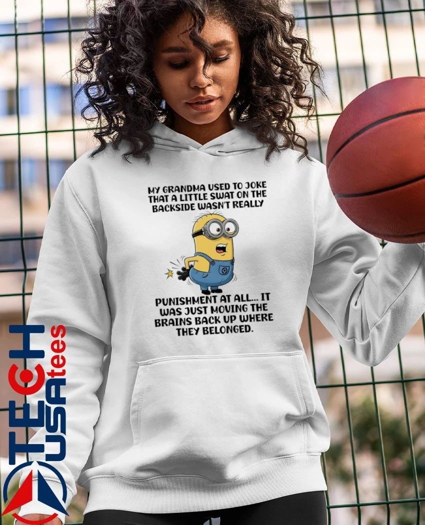 Minion punishment at all it was just moving the brains back up where they belonged shirt