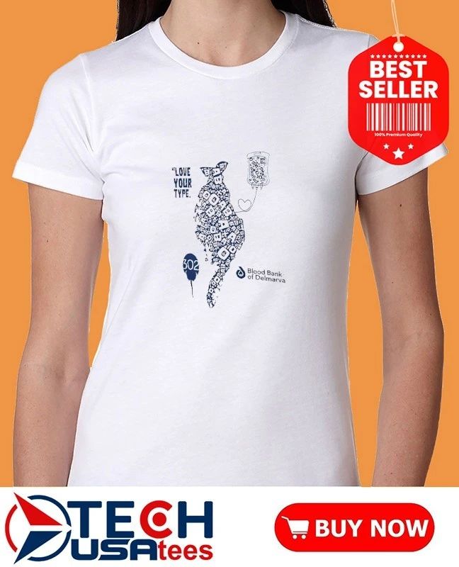 We love your type Blood Bank of Delmarva shirt