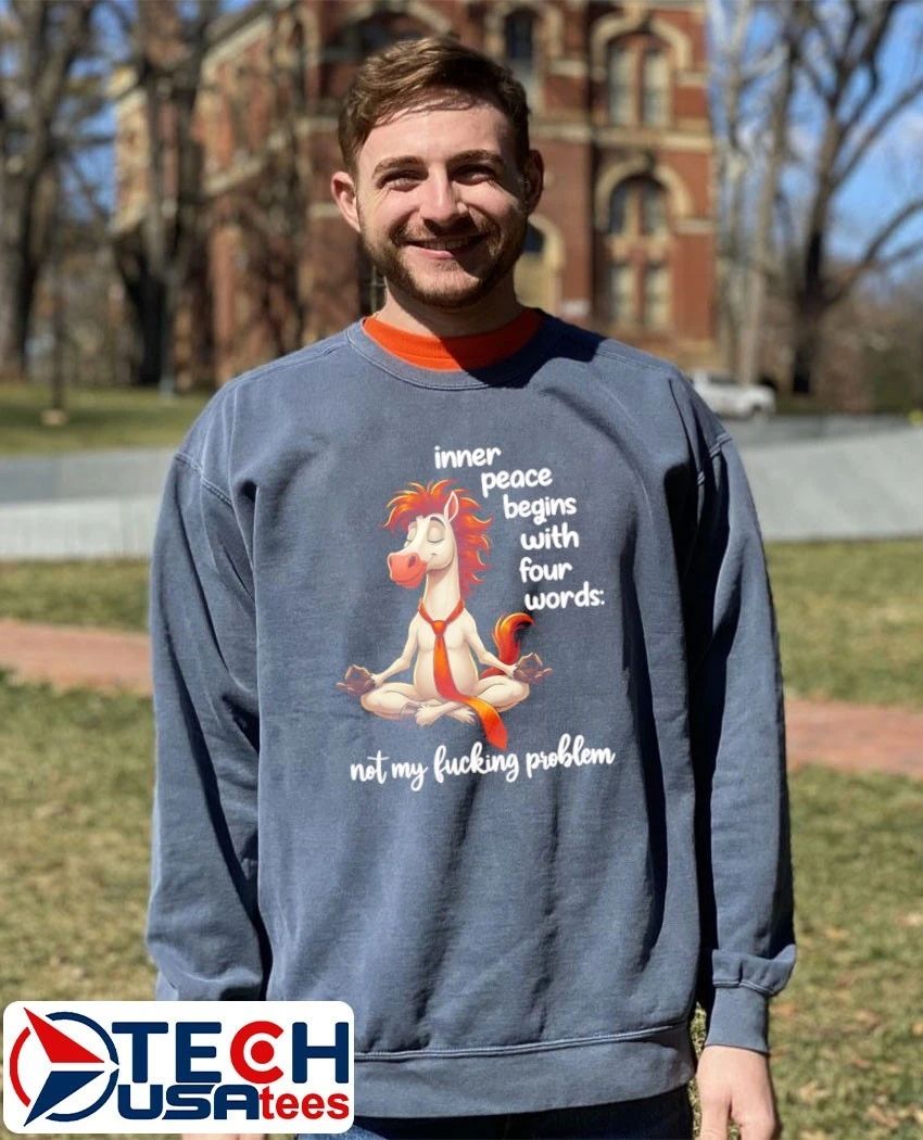Horse Inner peace begins with four words not my fucking problem shirt