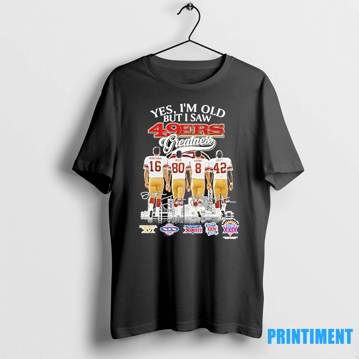 Yes Im Old But I Saw 49ers Greatness Signatures Tshirts Sweater