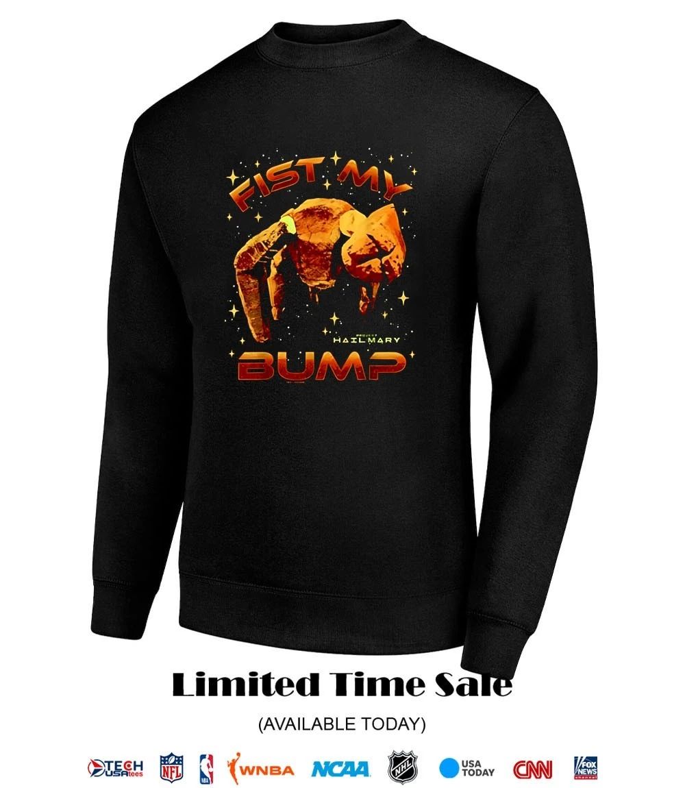 Fist my bump Project Hail Mary shirt
