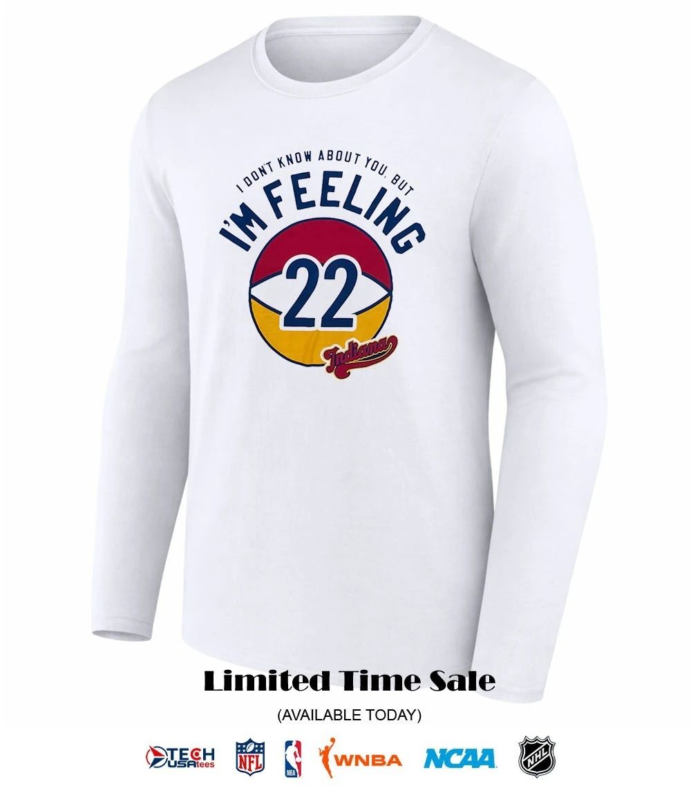 I don’t know about you but I’m feeling 22 Indiana Fever Basketball shirt