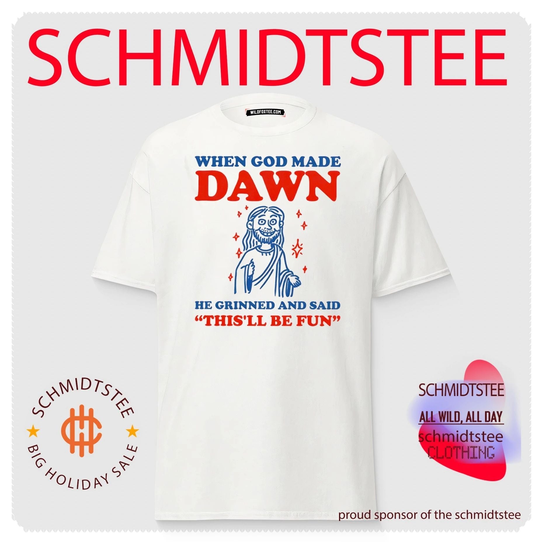 When God made dawn he grinned and said this’ll be fun shirt