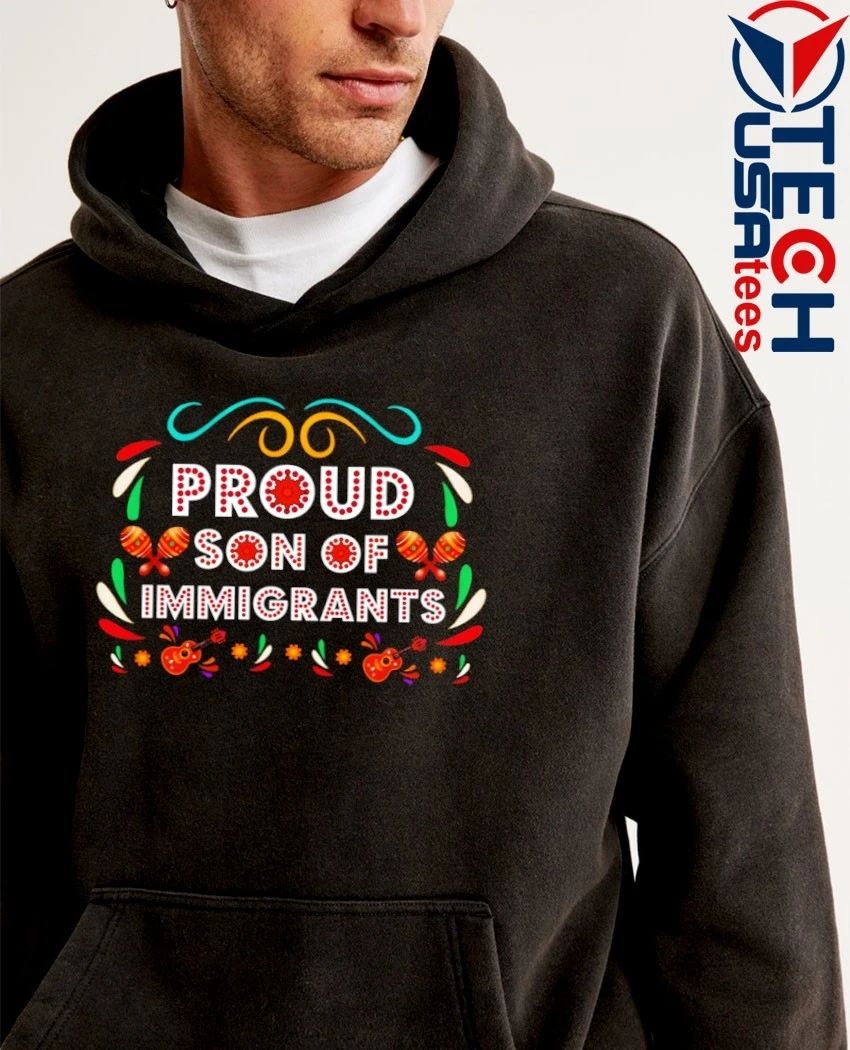 Proud son of immigrants shirt