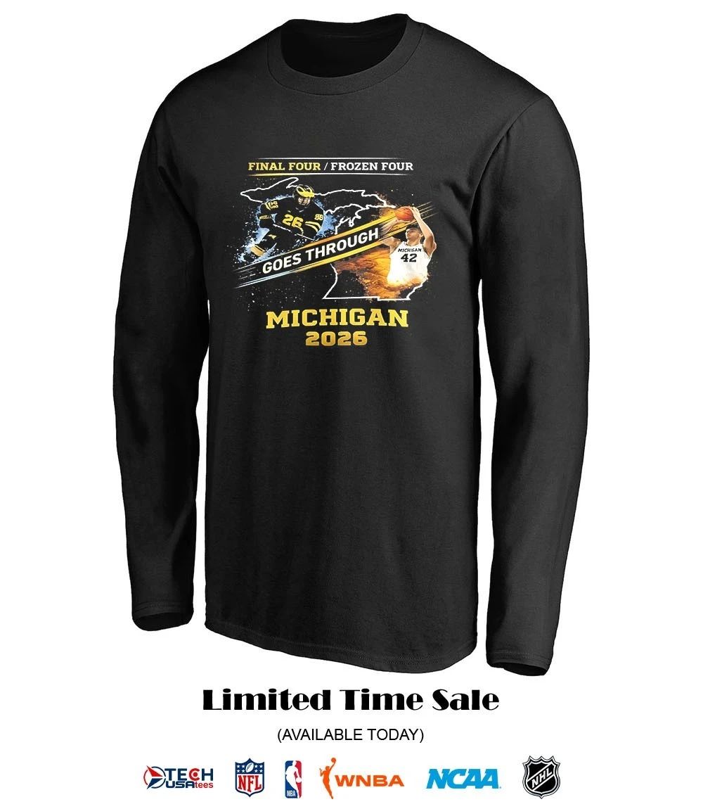 Final Four and Frozen Four 2026 goes through Michigan Wolverines shirt