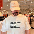 The Lion Does In Fact Concern Himself With Latinas Shirt