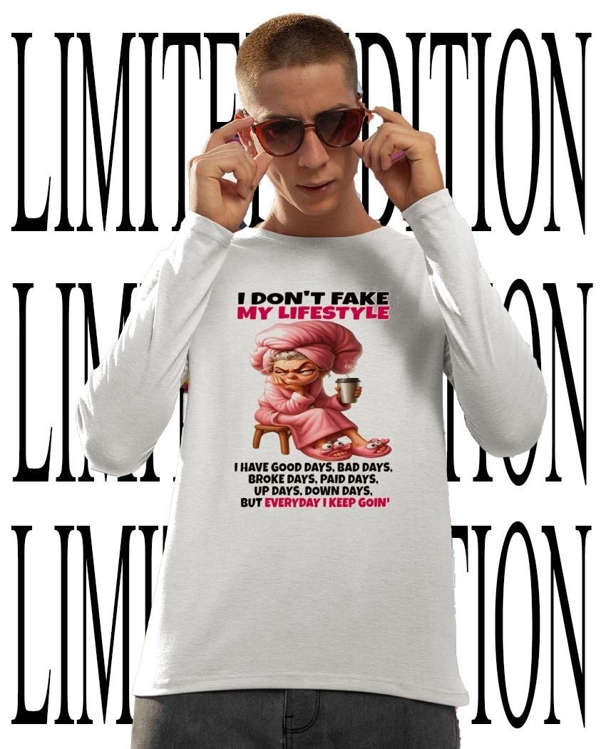 Old lady I don’t fake my lifestyle everyday I keep goin shirt