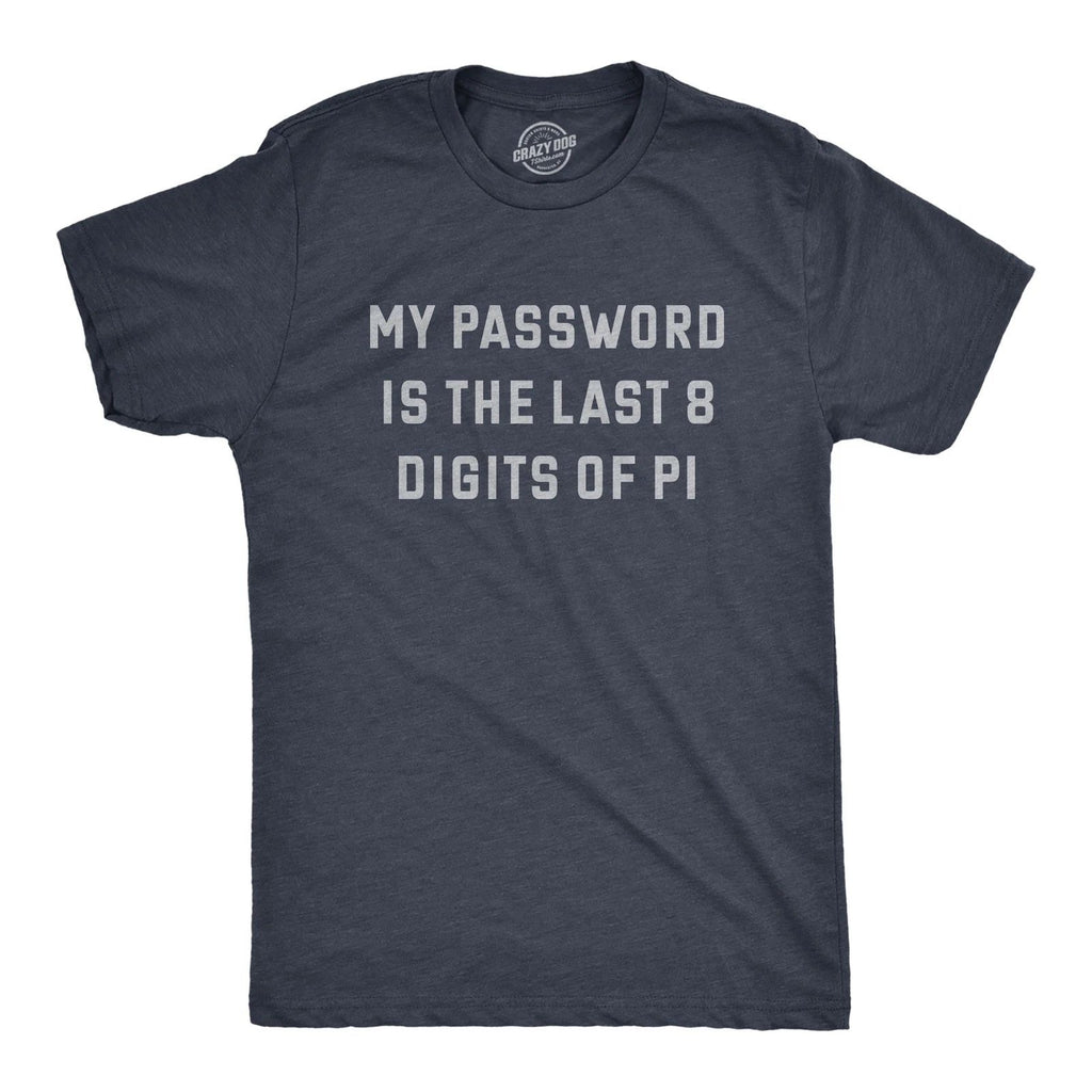 Mens My Password Is The Last Eight Digits Of Pi T Shirt Funny Nerdy Math Joke