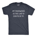 Mens My Password Is The Last Eight Digits Of Pi T Shirt Funny Nerdy Math Joke