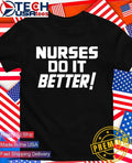 Nurses do it better shirt