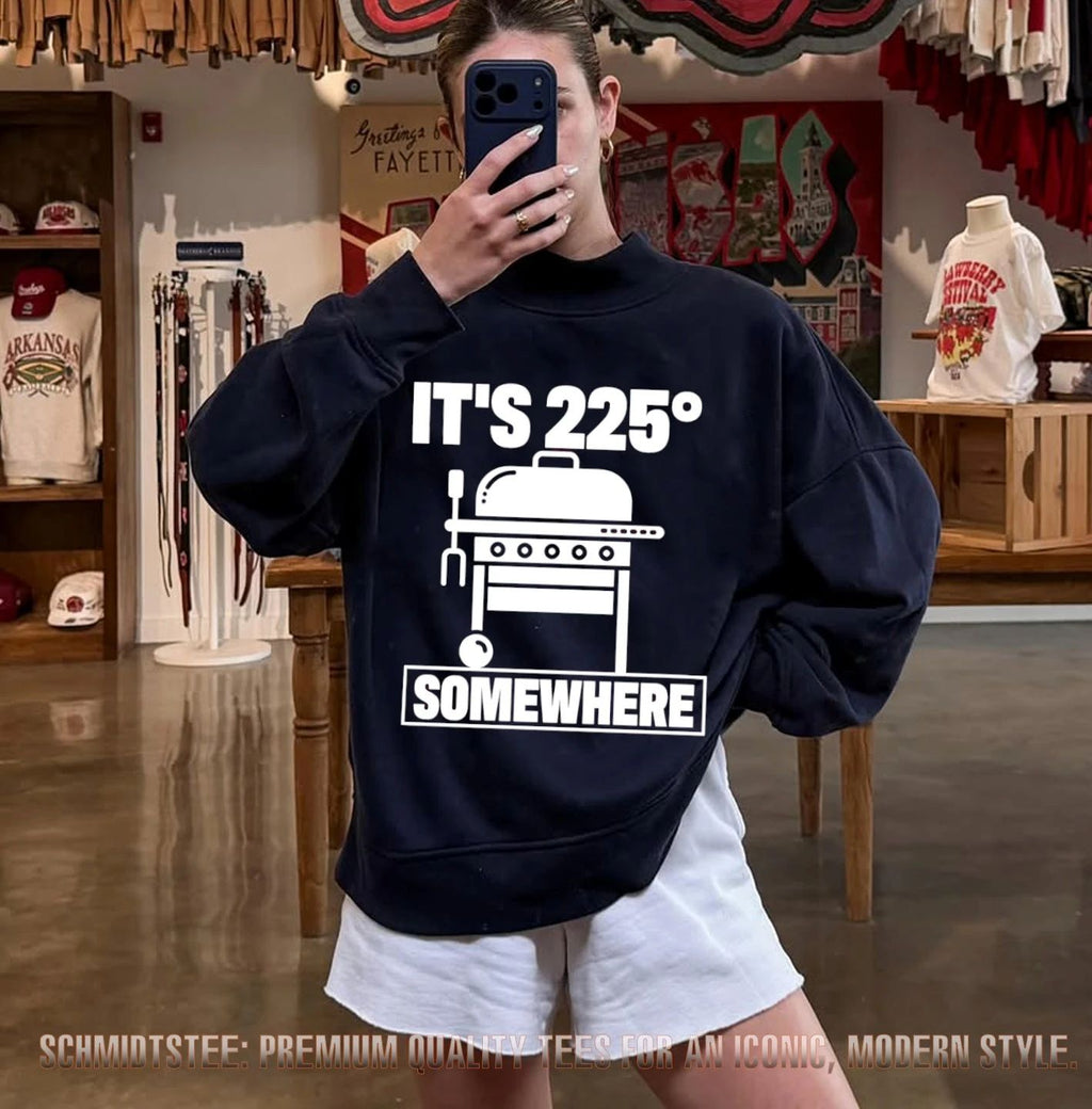 It’s 225 degrees somewhere shirt