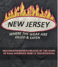 New Jersey where the weak are killed and eaten shirt