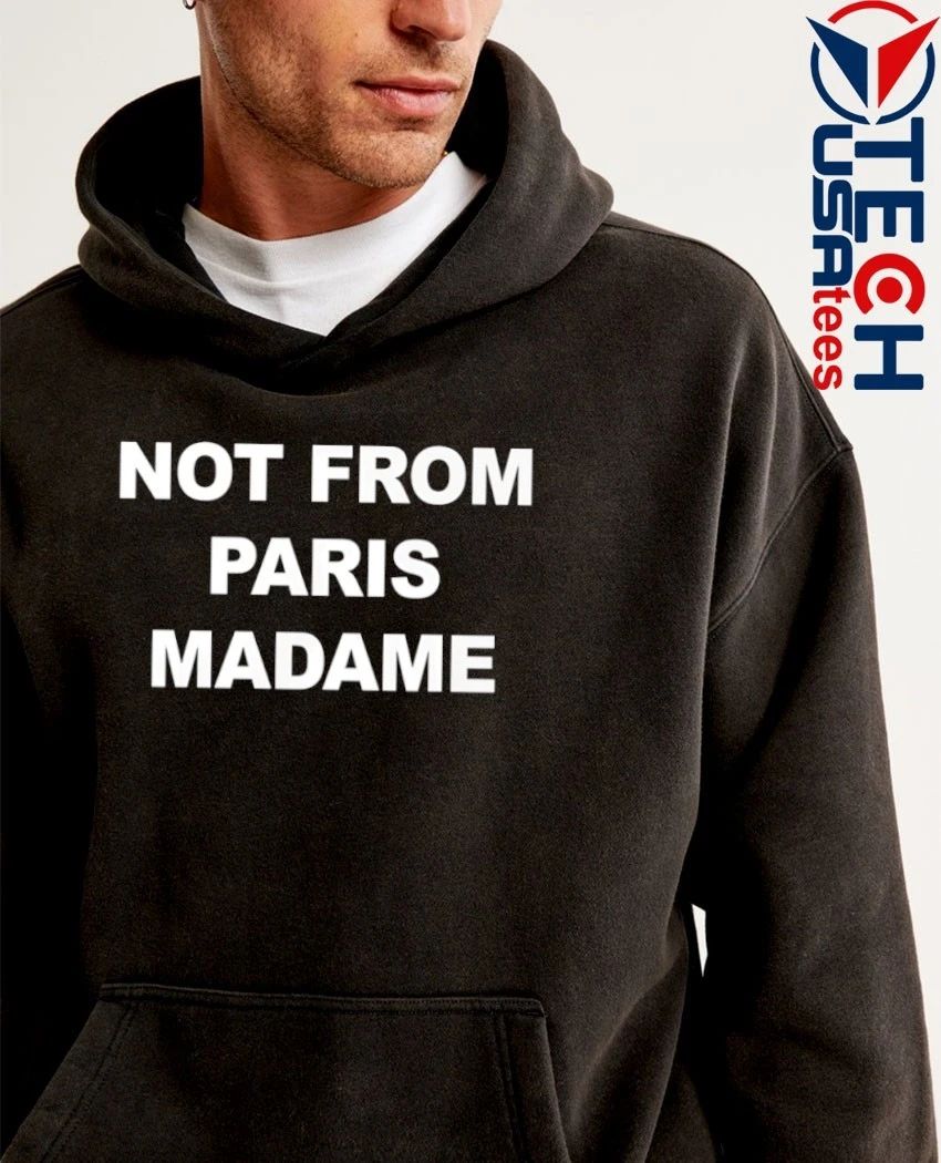 Not from Paris Madame shirt