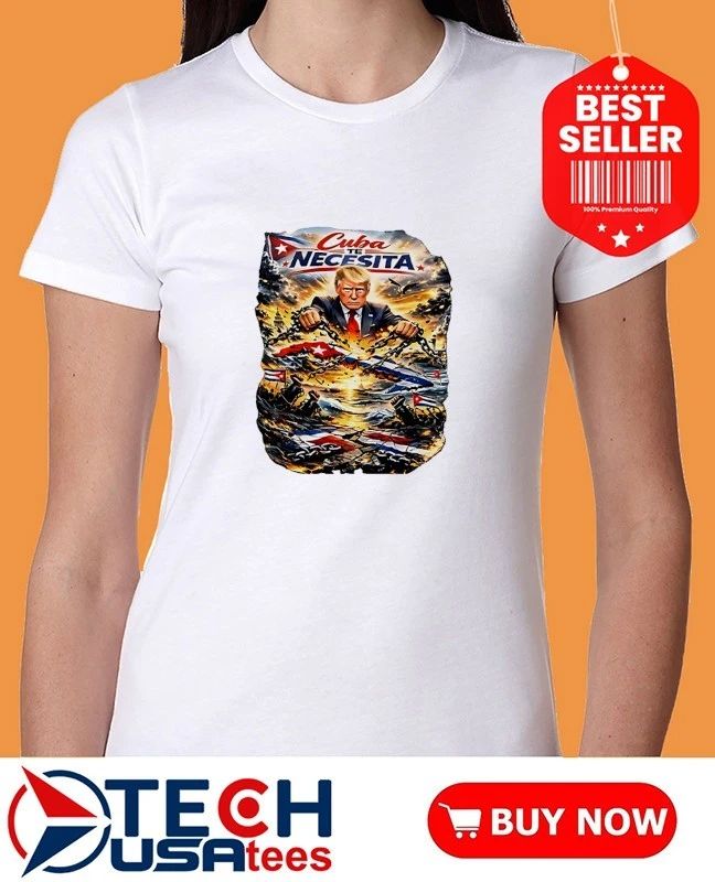 Cuba Te Necesita Trump shirt